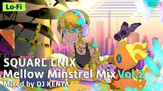 SQUARE ENIX MUSIC Mellow Minstrel Vol.2 Mixed by DJ KENTA  Game Music to chill, study, work