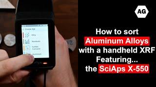 How to Sort Aluminum Alloys with a Handheld XRF Featuring the SciAps X550