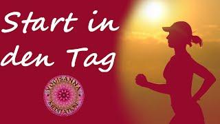 Start in den Tag  - Meditation -  positive Vorsätze - Affirmationen - Motivation - Guten Morgen