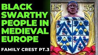 Black Swarthy People = Royalty In Medieval Europe Family Crest PT3