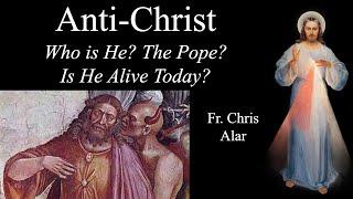 Anti-Christ: Who is He? Explaining the Faith with Fr. Chris Alar