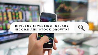 Dividend Investing: Steady Income and Stock Growth!