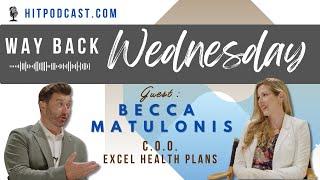Way Back Wednesdays: A HIT-chat with Becca Matulonis, C.O.O. of Excel Health Plans