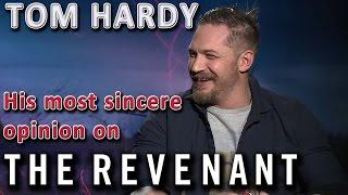 Tom Hardy - His most sincere opinion on 'The Revenant' - #TheRevenant #TomHardy funny interview