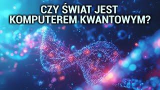 Czy świat to komputer (kwantowy)?