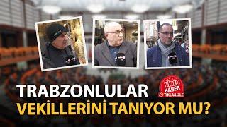 Trabzonlular kentin vekillerini tanıyor mu?