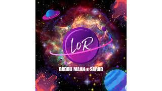 LOR - BABBU MAAN x SARAB @heresarab