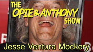 Opie & Anthony: Jesse Ventura Mockery (2010)