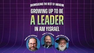 Growing up to be a Leader in Am Yisrael