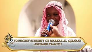 YOUNGEST STUDENT OF MARKAZ AL-QIRA'AAT : ABUBAKR TIAMIYU