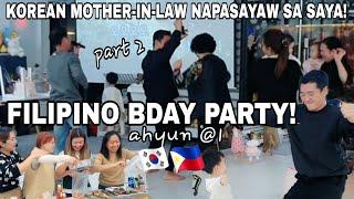 KOREAN MOTHER-IN-LAW NAPASAYAW SA TUWA | FILIPINO BDAY PARTY | AHYUN@1