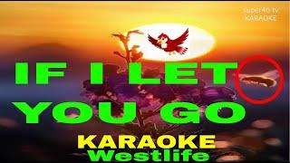 IF I LET YOU GO By Westlife KARAOKE Version(5-D Surround Sounds