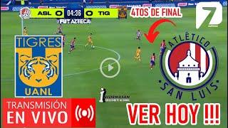 En Vivo Tigres vs. San Luis, donde ver, a que hora juega, TIGRES VS SAN LUIS PARTIDO CUARTOS VUELTA