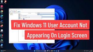 Fix Windows 11 User Account Not Appearing on Login Screen