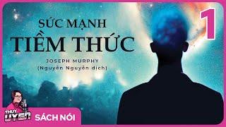 [Sách nói] Sức Mạnh Tiềm Thức - Phần 1 | Thùy Uyên