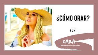 ¿Cómo Orar? - Yuri