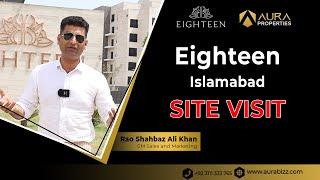 Eighteen Islamabad Site Visit | Aura Properties