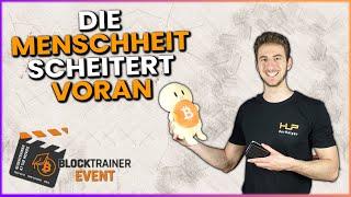 Die Menschheit scheitert voran! - Blocktrainer Event 2024