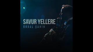 Erdal Şahin - Savur Yellere (Official Video)