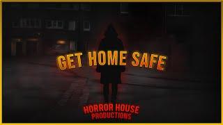 Get Home Safe -  (A Horror | Thriller Short Film) #Horrorhouseproductions