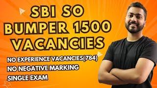 SBI SO Bumper 1500 Vacancies | No Negative Marking | No Experience Vacancies(784) | Single Exam