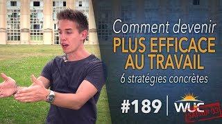 Comment être PLUS EFFICACE au travail avec ces 6 stratégies - WUC #189