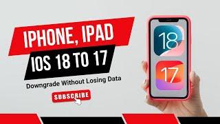 Easy iOS 18 to 17 Downgrade on iPhoneiPad  Keep Your Data! (Official iOS 17.6.1)