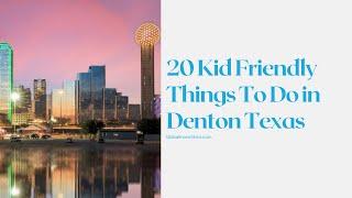 20 OF THE BEST THINGS TO DO IN DENTON WITH KIDS YOU’LL LOVE!