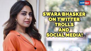 Swara Bhasker on Twitter trolls and social media! | Midday Exclusive