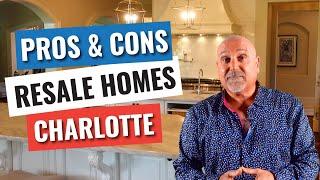 Real Estate in Charlotte  NC -The  Current Pros and Cons of Resale Homes !