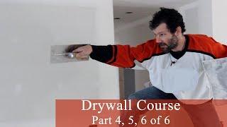 Drywall Course Part 4, 5, 6 of 6 : Final Coats and Sanding