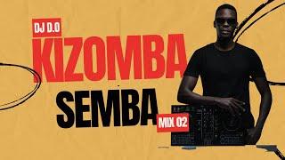 DJ D.O KIZOMBA SEMBA MIX 02