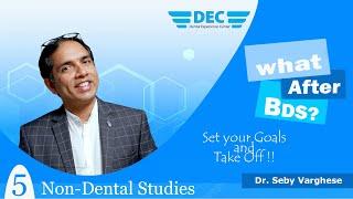 Non Dental Studies | What after BDS | Dr. Seby Varghese.