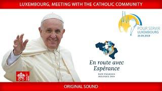 Luxembourg, Meeting with the Catholic Community, September 26, 2024, Pope Francis