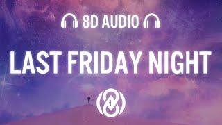 Katy Perry - Last Friday Night  (Lyrics) | 8D Audio 