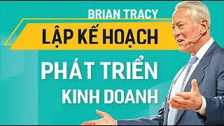 [Sách Nói] Lập Kế Hoạch Phát Triển Kinh Doanh - Chương 1 | Brian Tracy