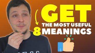 GET: The 8 Most Useful Meanings!