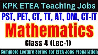 Mathematics Grade-4 Lec-1 | Complete Lecture Series | PST, CT, DM, PET, AT, TT Jobs Preparation