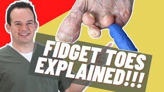 Fidget Toes Explained! | Dr. Nick Campitelli