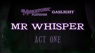 Mr Whisper (Act 1) | Cthulhu by Gaslight Actual Play