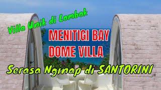 MENTIGI BAY DOME VILLA LOMBOK SERASA BERADA DI SANTORINI || EXPLORE LOMBOK