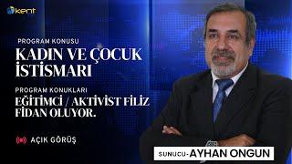 Açık Görüş'ün Bu hafta ki Konusu Kadın ve Çocuk İstismarı