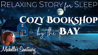 Relaxing Story for Sleep COZY BOOKSHOP BY THE BAY   Calm Bedtime Story (female voice)