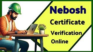 Nebosh Certificate Verification Online