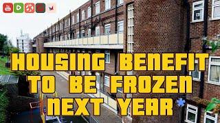 Housing Benefit Frozen next year