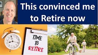 This is what finally convinced me to retire.  Hint: It was not hitting a money target.