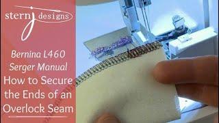 Bernina L 460 Serger Manual:    Secure the Ends of an Overlock Seam