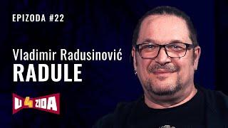 U 4 zida #22 - Vladimir Radusinović Radule