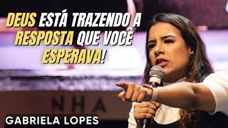 Deus Está Trazendo a Resposta Que Você Esperava! - GABRIELA LOPES  2024 - Pregação Completa 2024