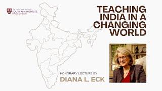 Honorary Lecture by Prof. Diana L. Eck – “Teaching India in a Changing World”